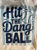 Hit the Dang Ball  Shirt